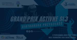  Grand Prix Activne SL3 - Siatkarska Przyszłość! Kategoria: młodzicy